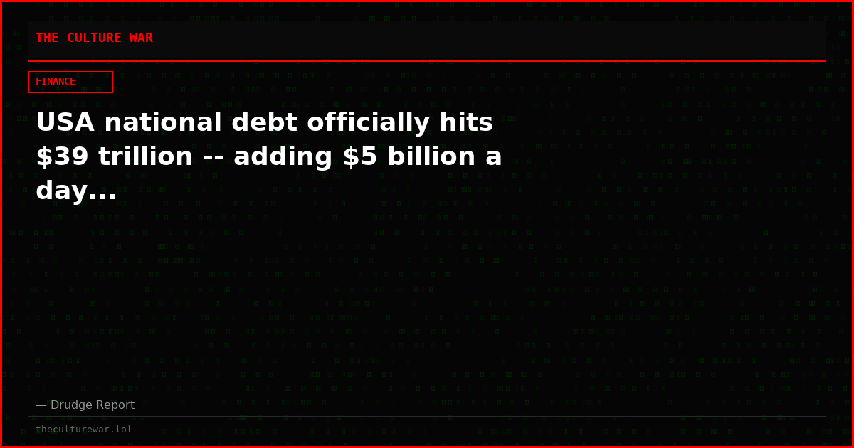 USA national debt officially hits $39 trillion -- adding $5 billion a day...