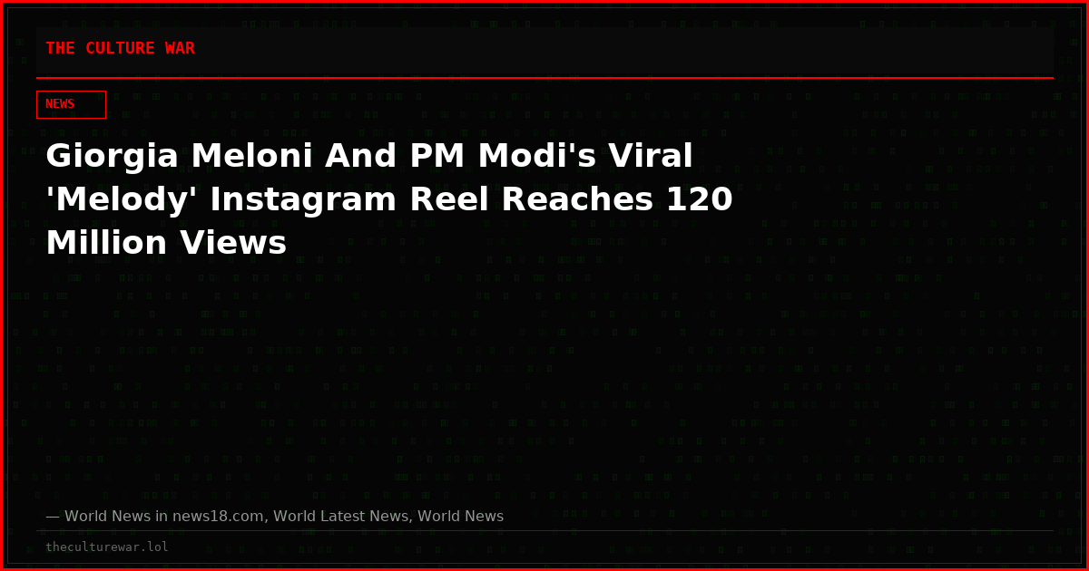 Giorgia Meloni And PM Modi's Viral 'Melody' Instagram Reel Reaches 120 Million Views