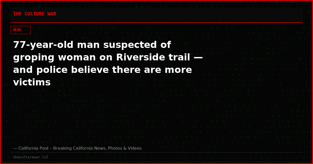 77-year-old man suspected of groping woman on Riverside trail — and police believe there are more victims