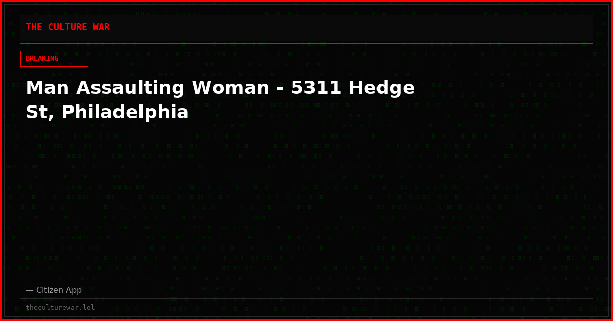 Man Assaulting Woman - 5311 Hedge St, Philadelphia