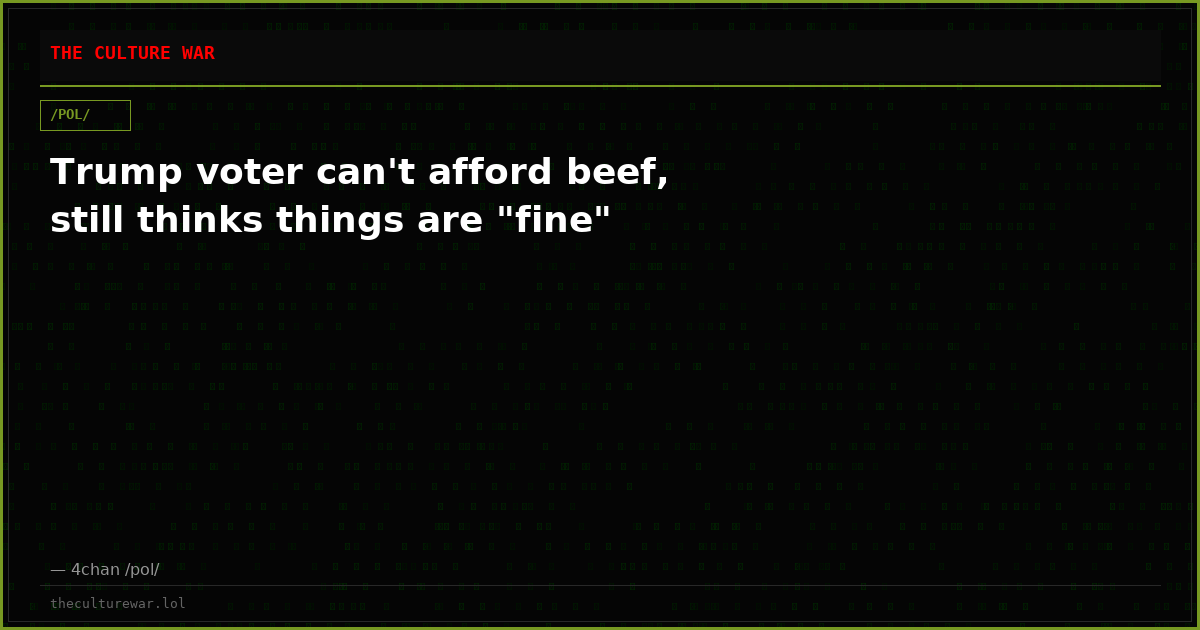 Trump voter can't afford beef, still thinks things are "fine"