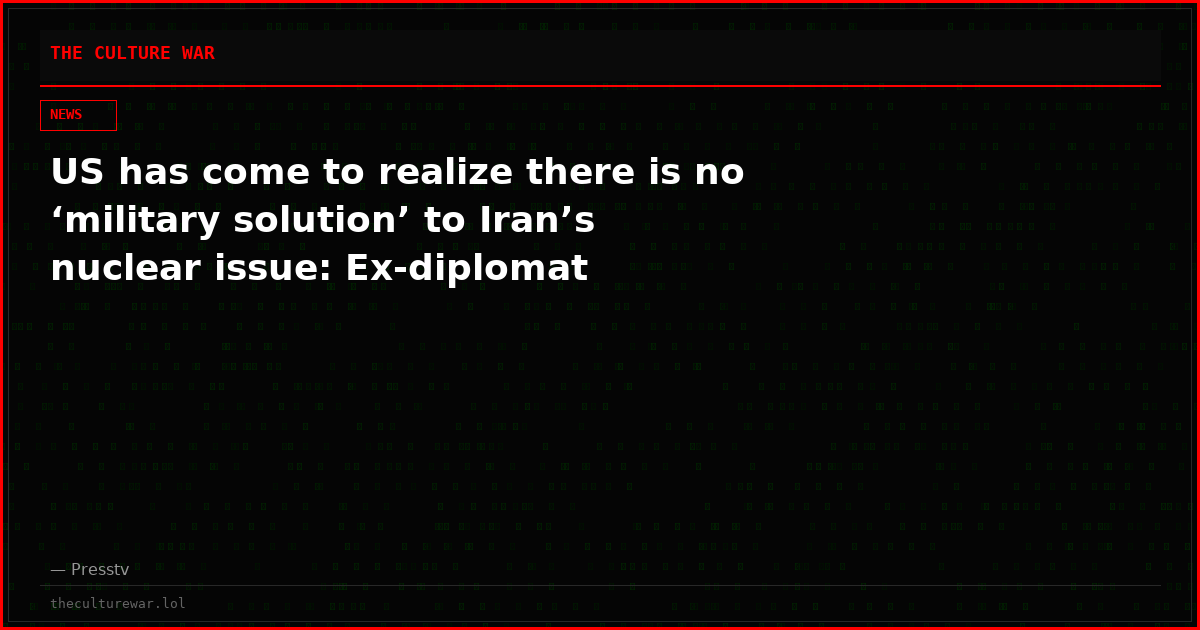 US has come to realize there is no ‘military solution’ to Iran’s nuclear issue: Ex-diplomat