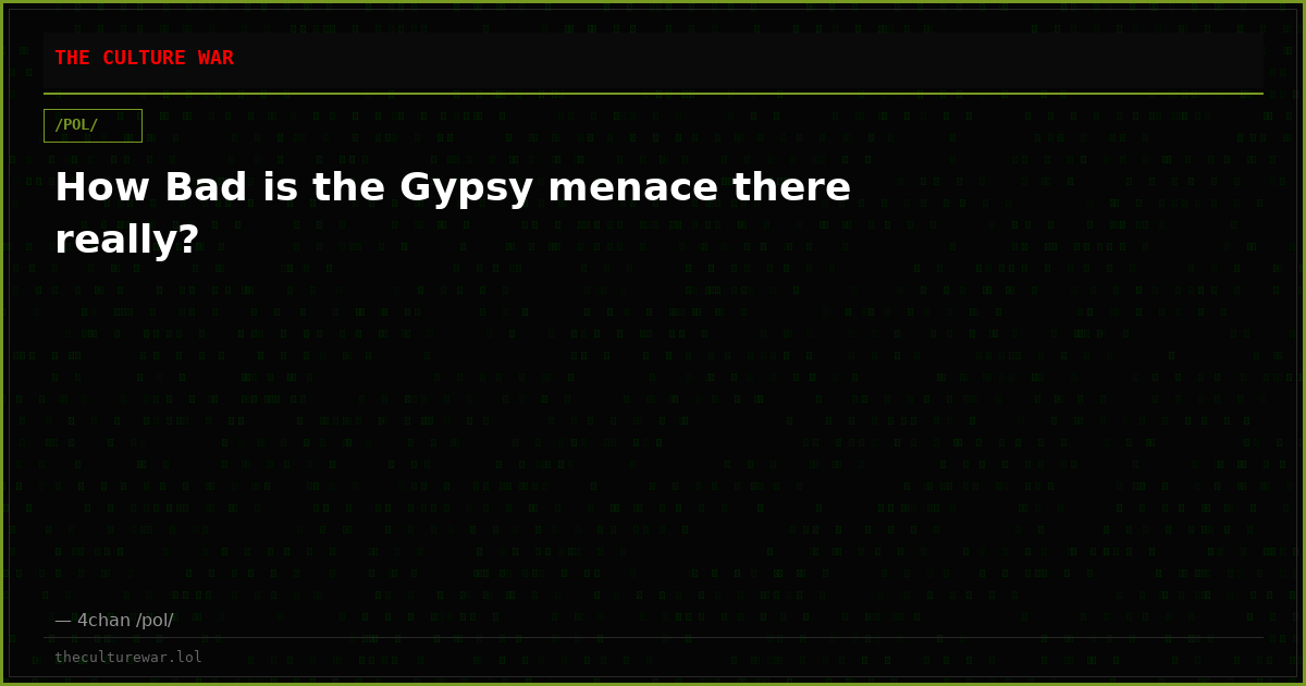 How Bad is the Gypsy menace there really?