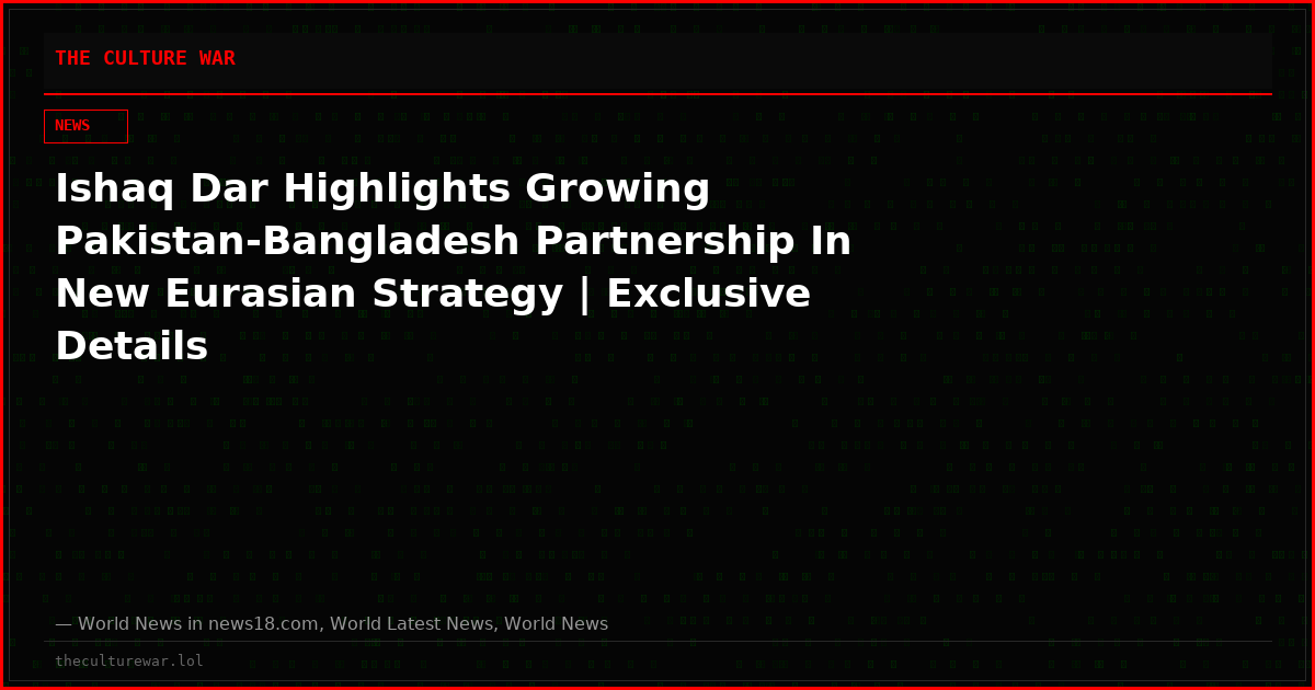 Ishaq Dar Highlights Growing Pakistan-Bangladesh Partnership In New Eurasian Strategy | Exclusive Details