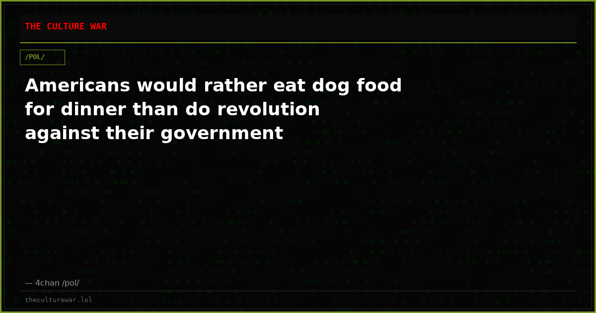 Americans would rather eat dog food for dinner than do revolution against their government