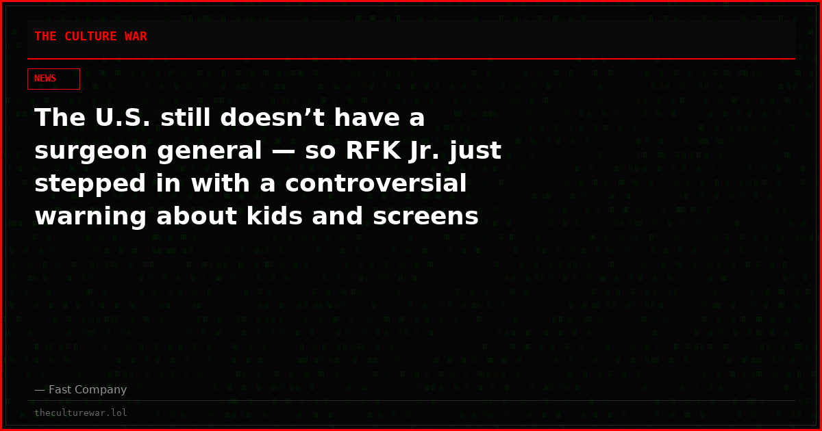 The U.S. still doesn’t have a surgeon general — so RFK Jr. just stepped in with a controversial warning about kids and screens
