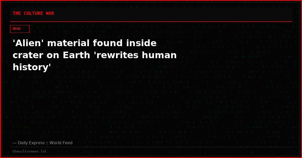 'Alien' material found inside crater on Earth 'rewrites human history'