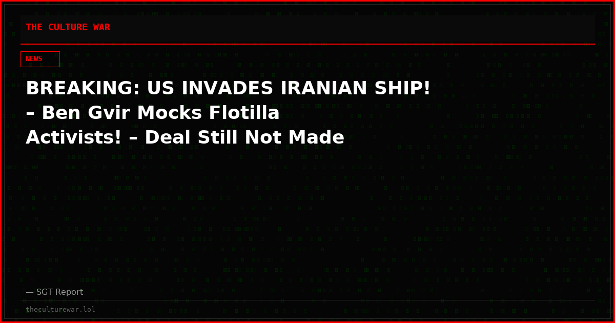 BREAKING: US INVADES IRANIAN SHIP! – Ben Gvir Mocks Flotilla Activists! – Deal Still Not Made
