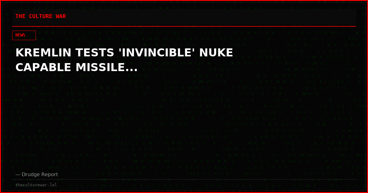 KREMLIN TESTS 'INVINCIBLE' NUKE CAPABLE MISSILE...