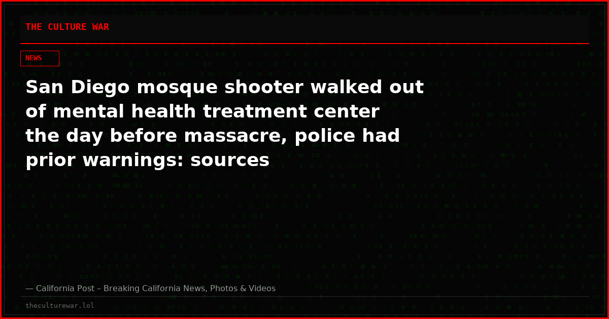 San Diego mosque shooter walked out of mental health treatment center the day before massacre, police had prior warnings: sources