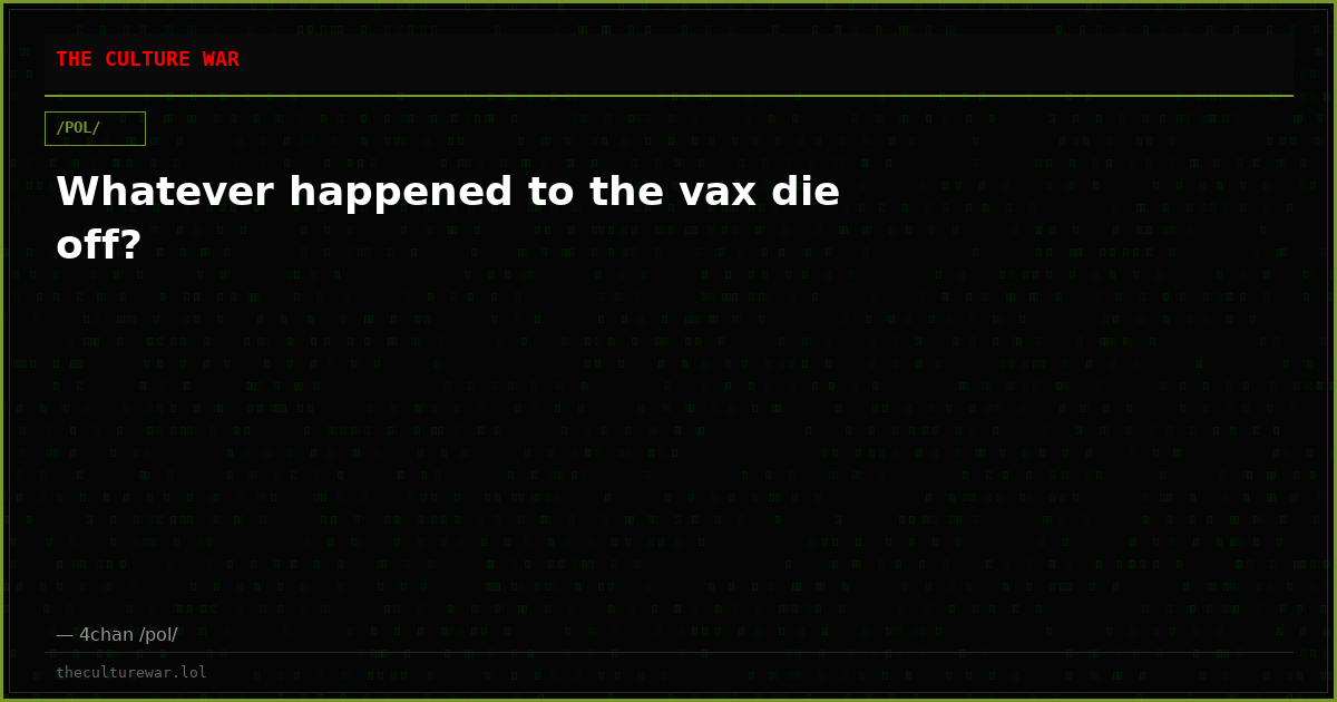 Whatever happened to the vax die off?