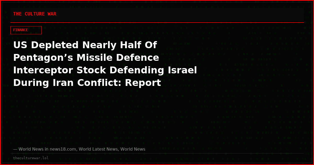 US Depleted Nearly Half Of Pentagon’s Missile Defence Interceptor Stock Defending Israel During Iran Conflict: Report