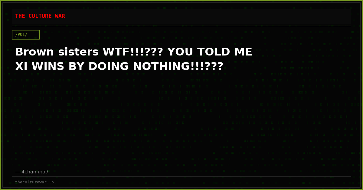 Brown sisters WTF!!!??? YOU TOLD ME XI WINS BY DOING NOTHING!!!???