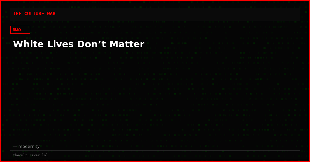 White Lives Don’t Matter