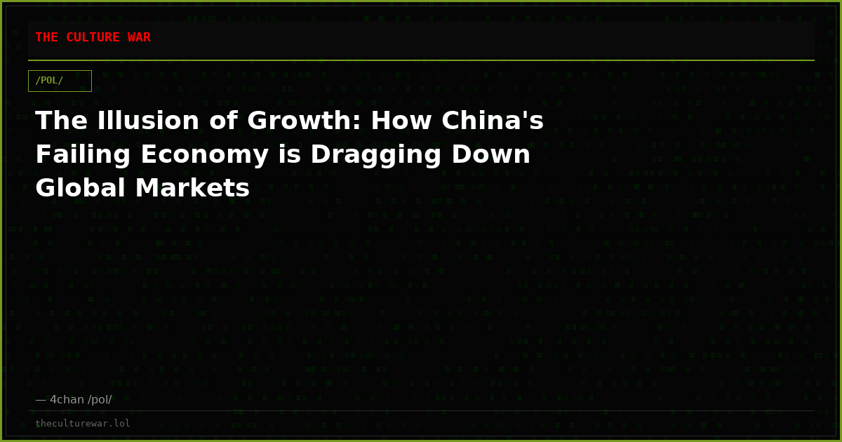 The Illusion of Growth: How China's Failing Economy is Dragging Down Global Markets