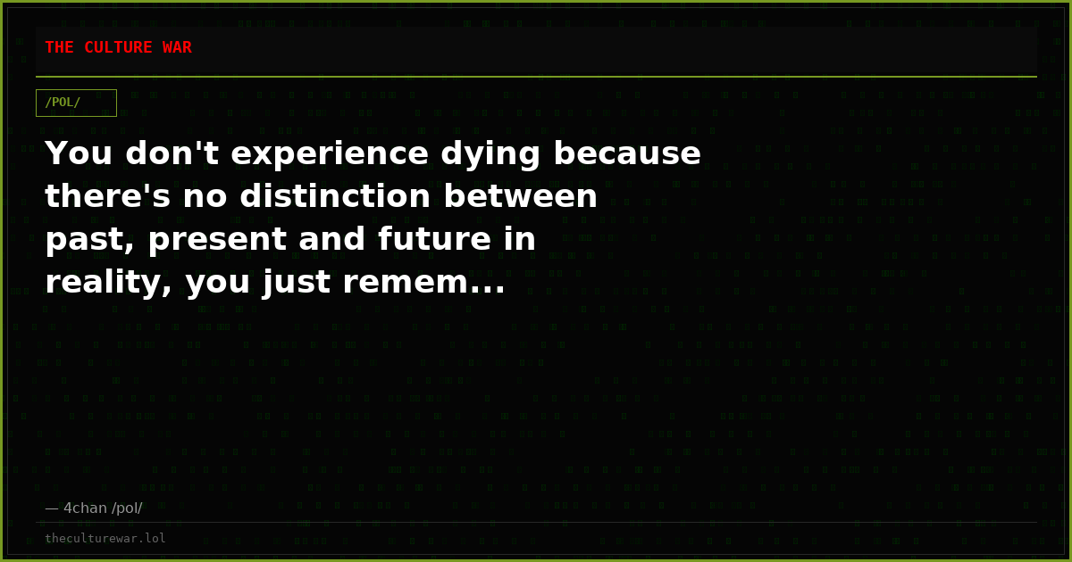 You don't experience dying because there's no distinction between past, present and future in reality, you just remem...