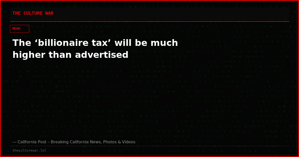 The ‘billionaire tax’ will be much higher than advertised