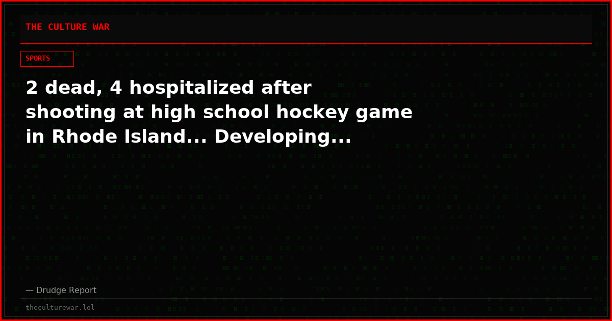 2 dead, 4 hospitalized after shooting at high school hockey game in Rhode Island... Developing...