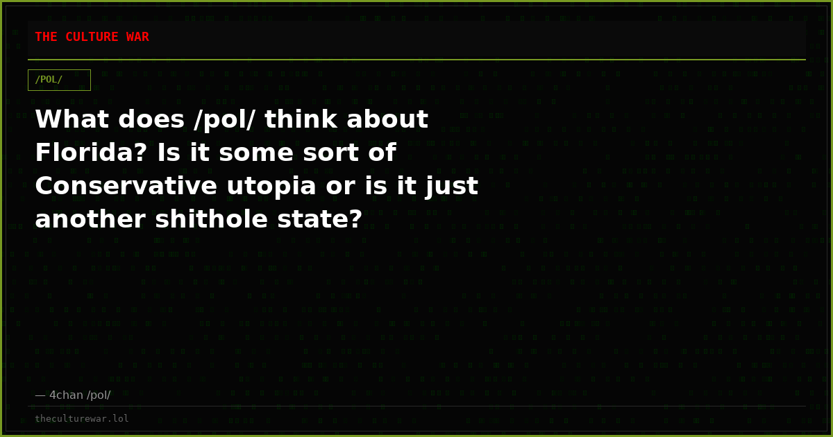 What does /pol/ think about Florida? Is it some sort of Conservative utopia or is it just another shithole state?
