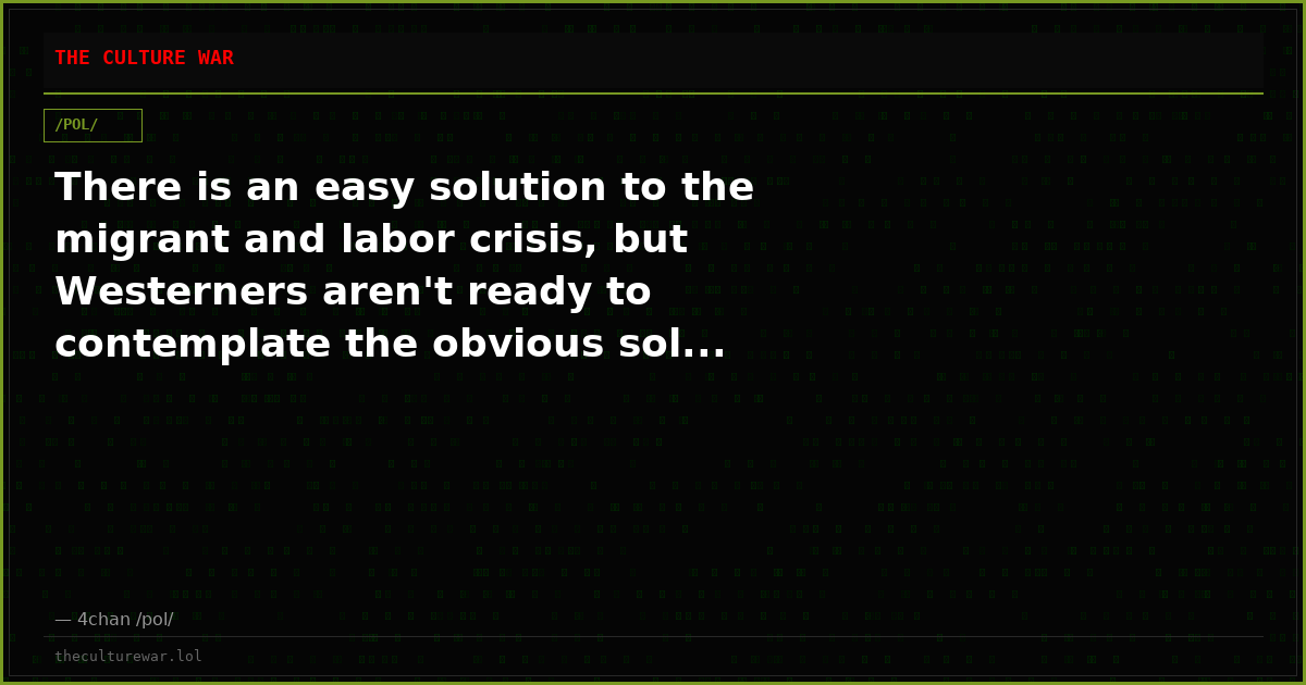 There is an easy solution to the migrant and labor crisis, but Westerners aren't ready to contemplate the obvious sol...