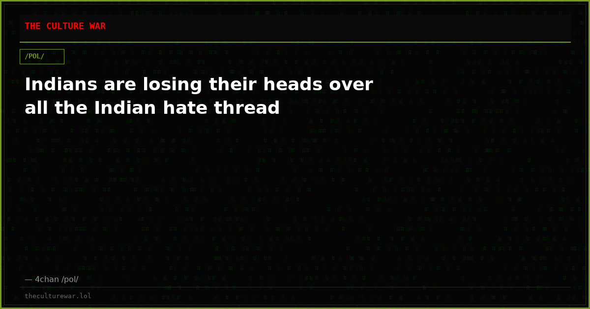 Indians are losing their heads over all the Indian hate thread