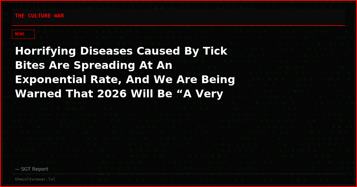Horrifying Diseases Caused By Tick Bites Are Spreading At An Exponential Rate, And We Are Being Warned That 2026 Will Be “A Very Bad Year”