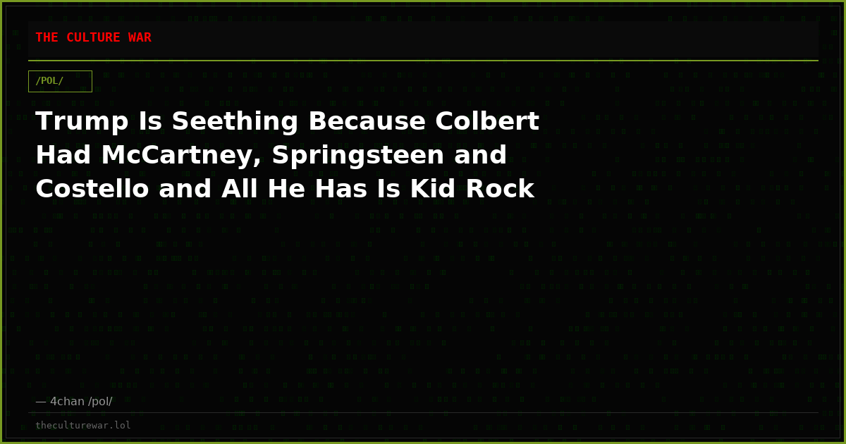 Trump Is Seething Because Colbert Had McCartney, Springsteen and Costello and All He Has Is Kid Rock