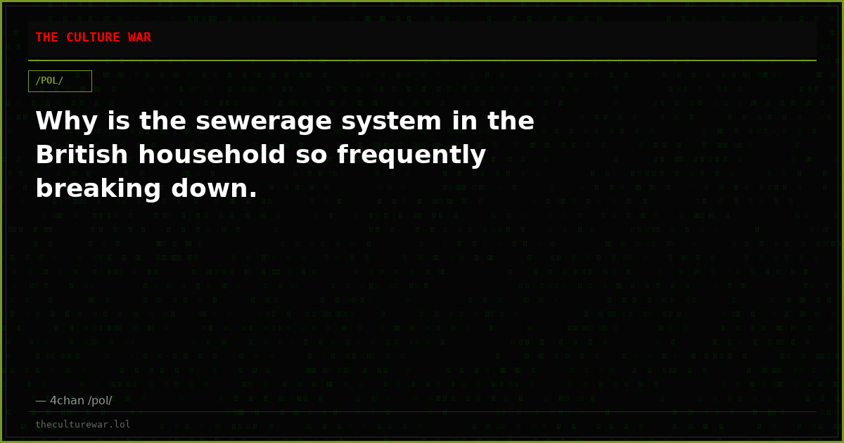 Why is the sewerage system in the British household so frequently breaking down.