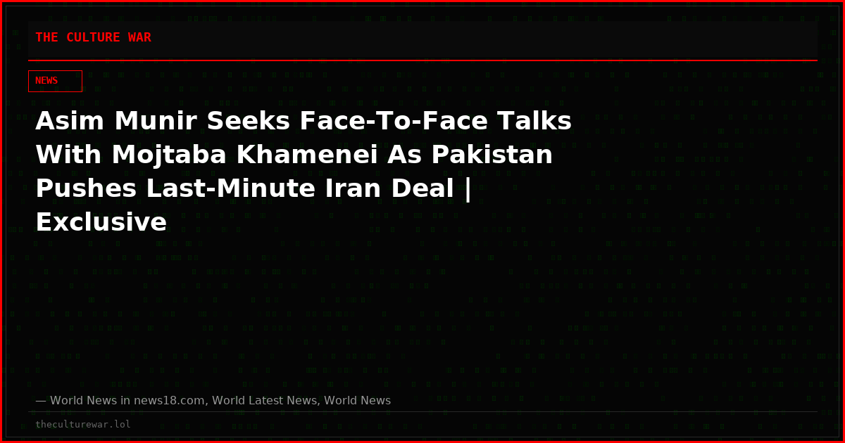 Asim Munir Seeks Face-To-Face Talks With Mojtaba Khamenei As Pakistan Pushes Last-Minute Iran Deal | Exclusive