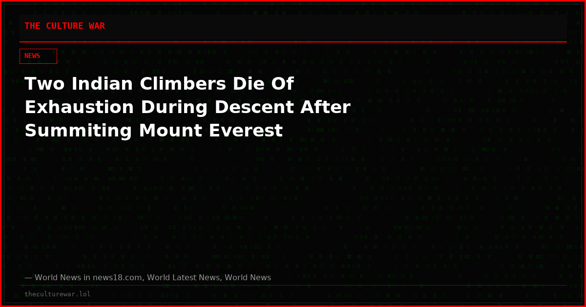 Two Indian Climbers Die Of Exhaustion During Descent After Summiting Mount Everest