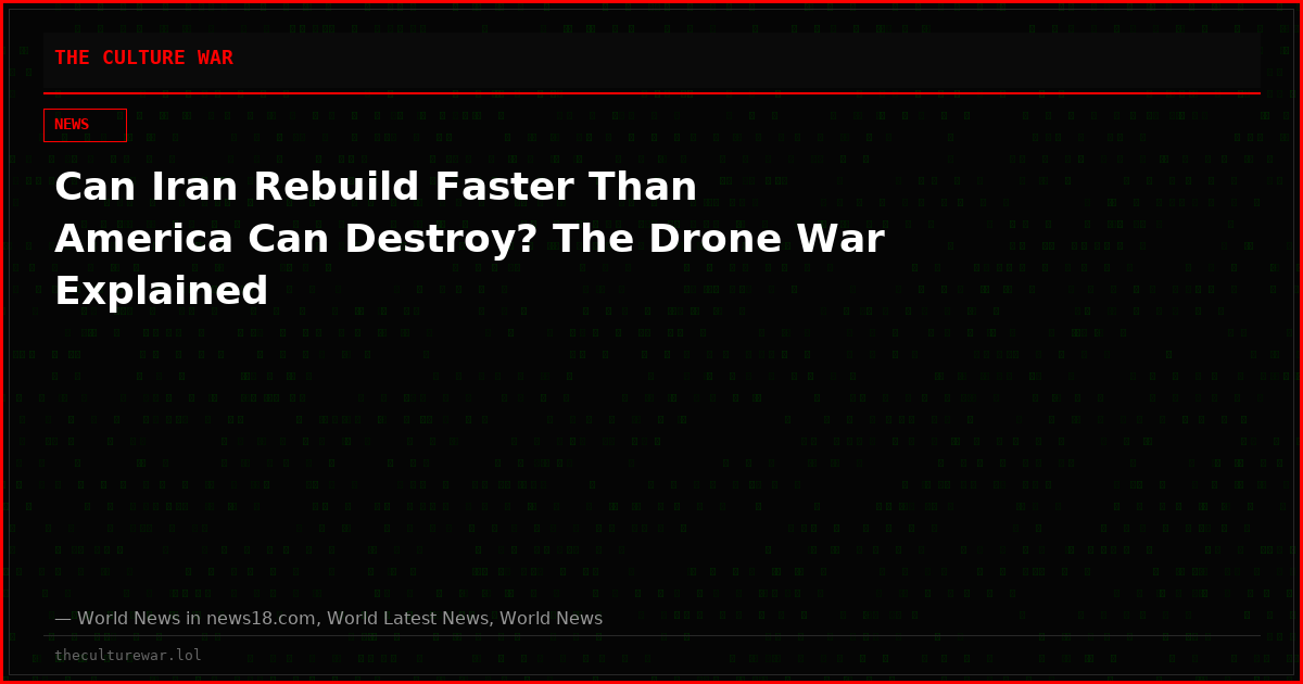 Can Iran Rebuild Faster Than America Can Destroy? The Drone War Explained