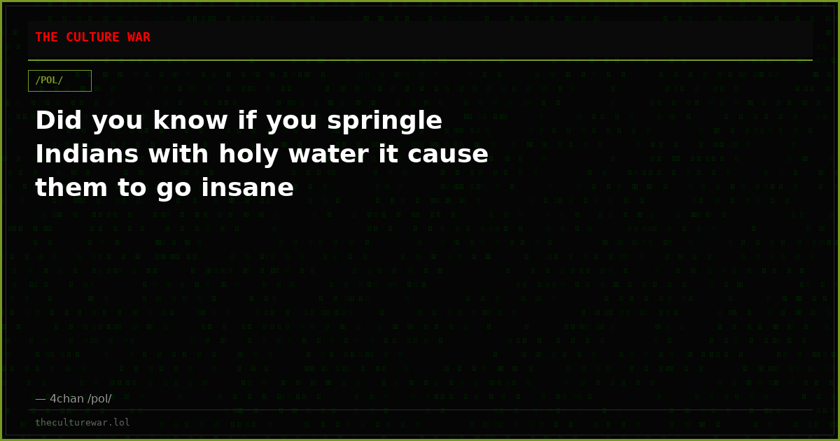 Did you know if you springle Indians with holy water it cause them to go insane