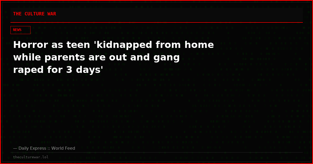 Horror as teen 'kidnapped from home while parents are out and gang raped for 3 days'