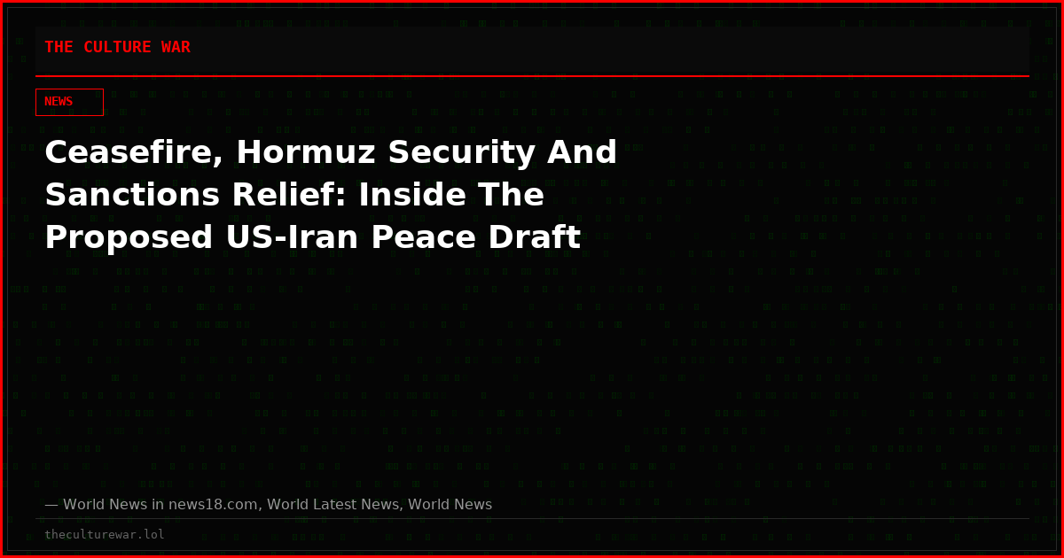 Ceasefire, Hormuz Security And Sanctions Relief: Inside The Proposed US-Iran Peace Draft