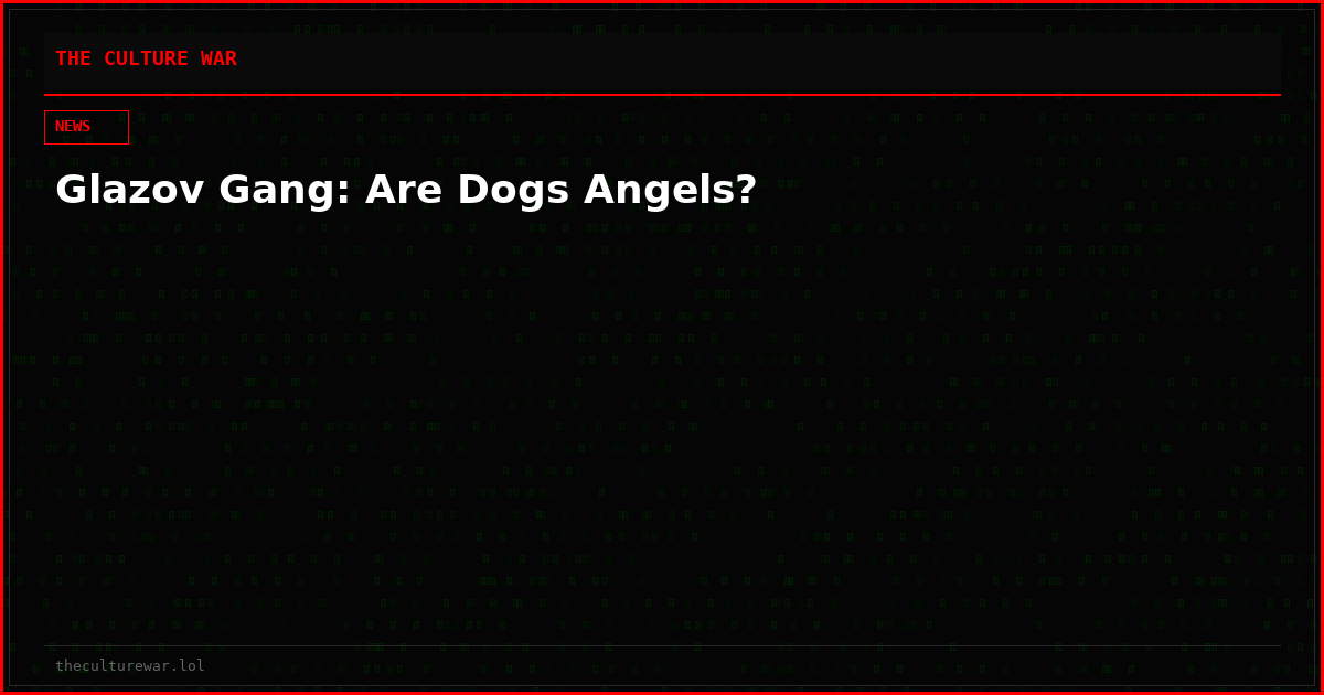 Glazov Gang: Are Dogs Angels?