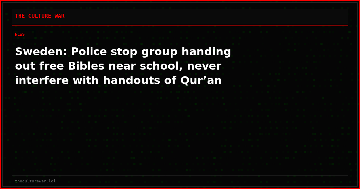 Sweden: Police stop group handing out free Bibles near school, never interfere with handouts of Qur’an
