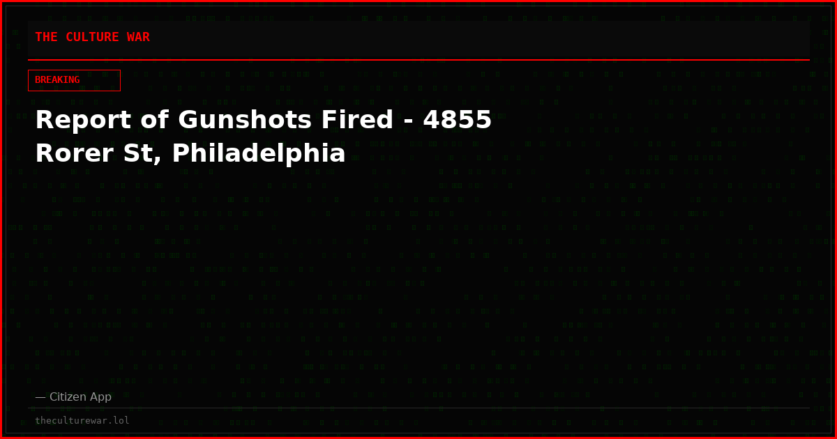 Report of Gunshots Fired - 4855 Rorer St, Philadelphia