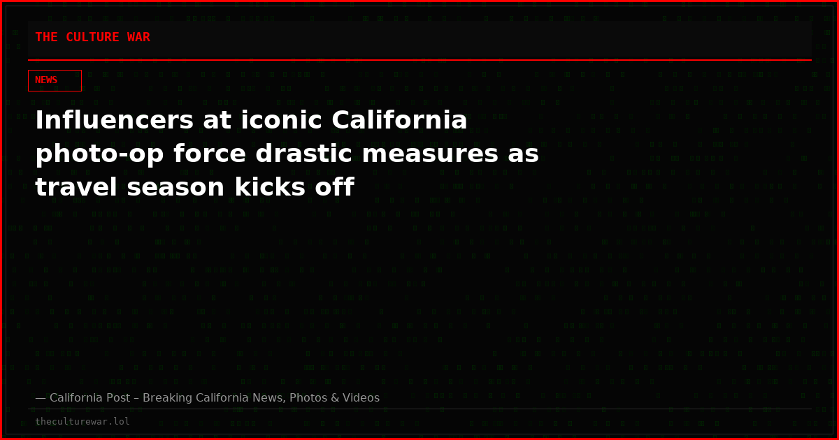 Influencers at iconic California photo-op force drastic measures as travel season kicks off