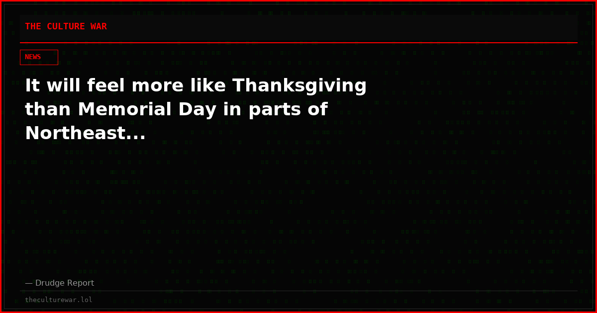 It will feel more like Thanksgiving than Memorial Day in parts of Northeast...