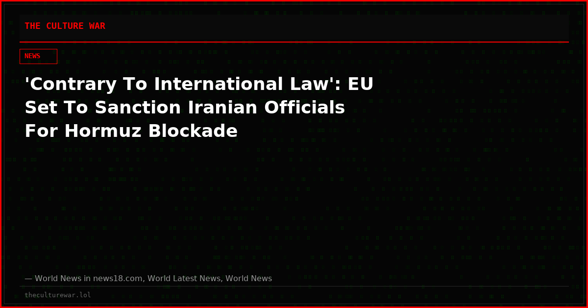 'Contrary To International Law': EU Set To Sanction Iranian Officials For Hormuz Blockade