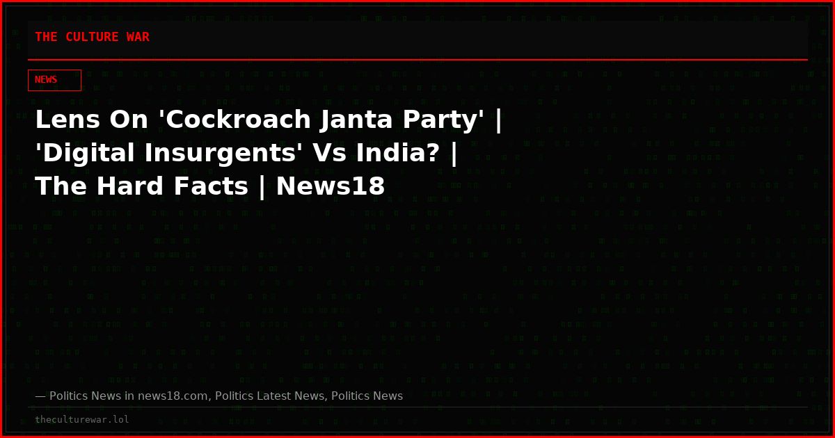 Lens On 'Cockroach Janta Party' | 'Digital Insurgents' Vs India? | The Hard Facts | News18