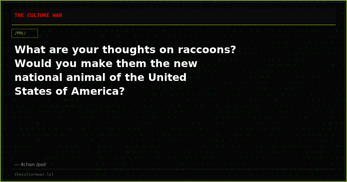 What are your thoughts on raccoons? Would you make them the new national animal of the United States of America?