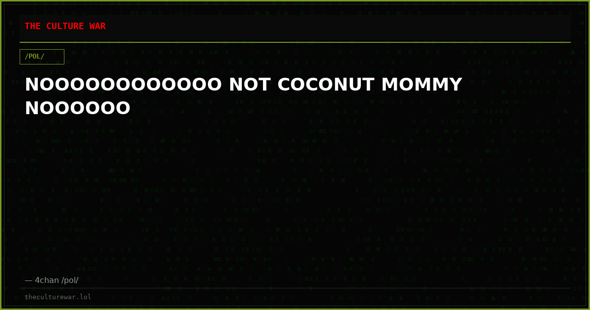 NOOOOOOOOOOOO NOT COCONUT MOMMY NOOOOOO