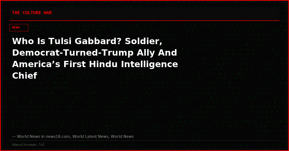 Who Is Tulsi Gabbard? Soldier, Democrat-Turned-Trump Ally And America’s First Hindu Intelligence Chief