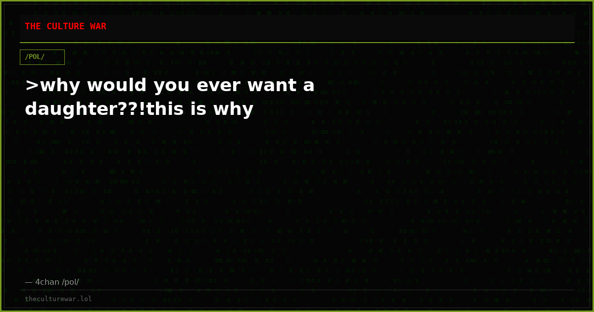 >why would you ever want a daughter??!this is why