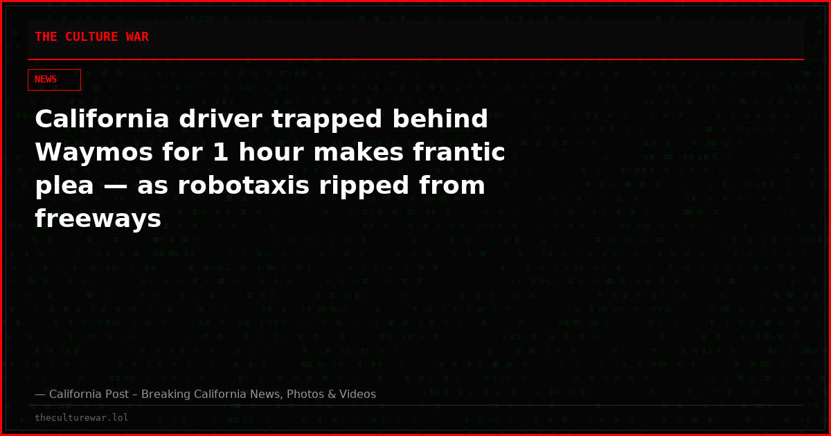California driver trapped behind Waymos for 1 hour makes frantic plea — as robotaxis ripped from freeways