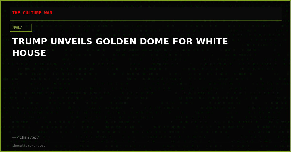 TRUMP UNVEILS GOLDEN DOME FOR WHITE HOUSE