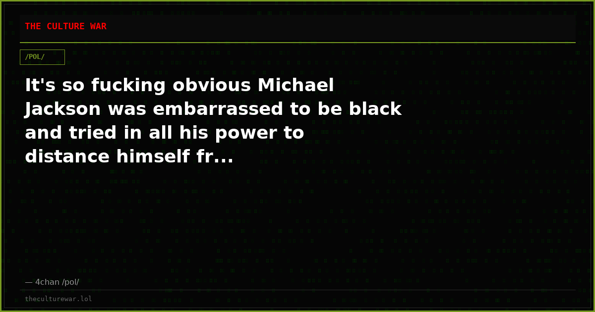 It's so fucking obvious Michael Jackson was embarrassed to be black and tried in all his power to distance himself fr...