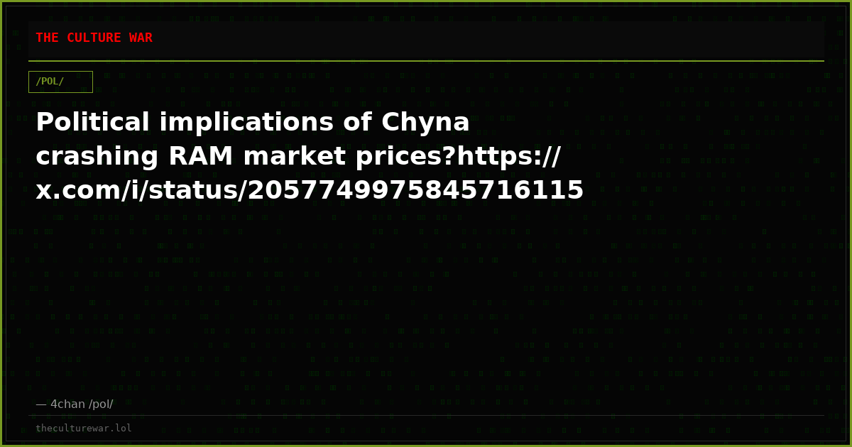 Political implications of Chyna crashing RAM market prices?https://x.com/i/status/2057749975845716115