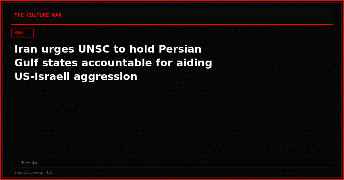 Iran urges UNSC to hold Persian Gulf states accountable for aiding US-Israeli aggression